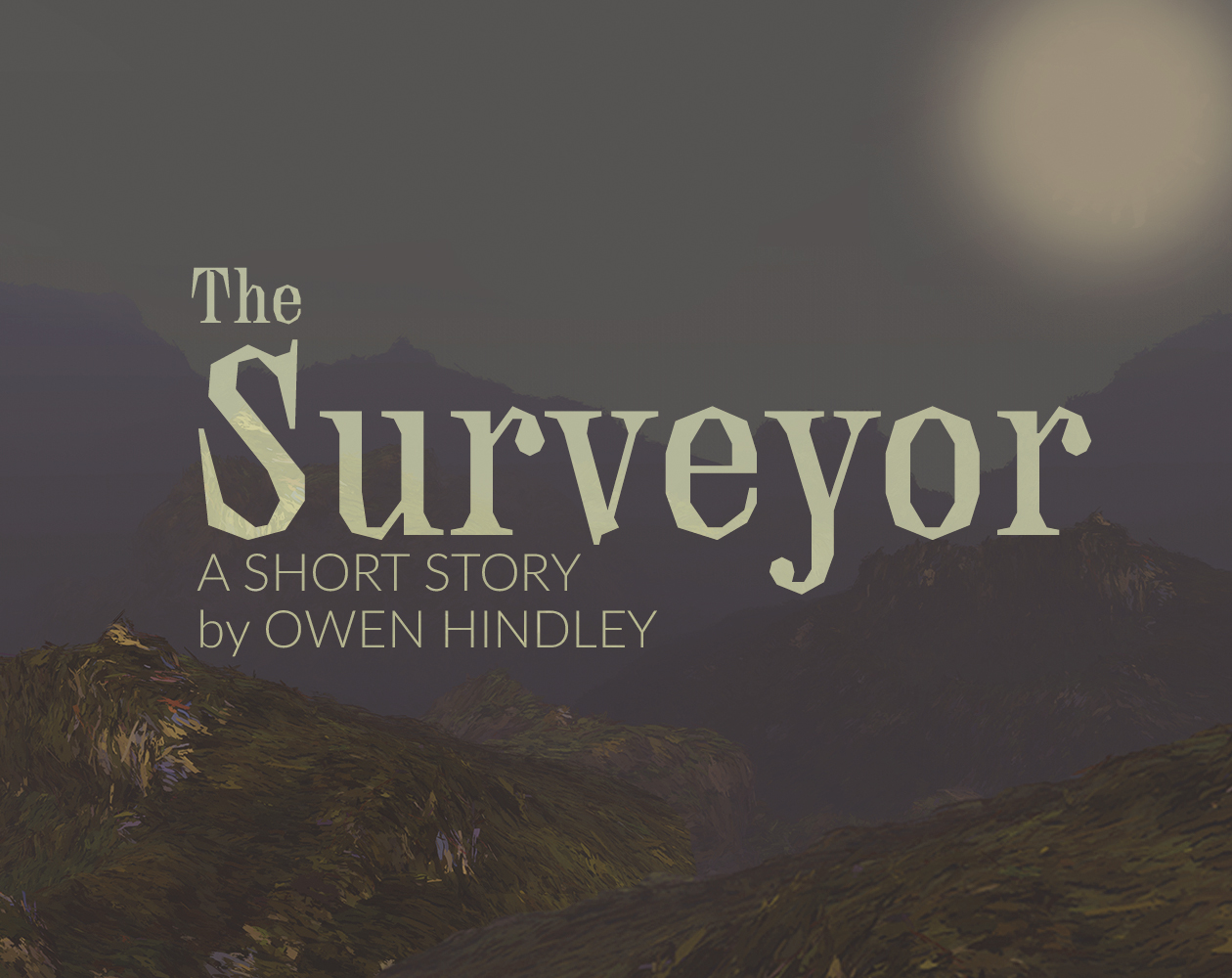 The Surveyor - a short story by Owen Hindley, over a painted landscape of hills under a pale sun